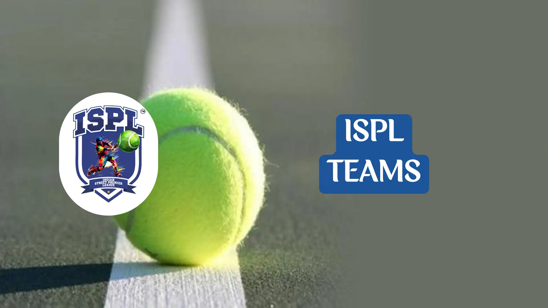 ISPL 2024 Indian Street Premier League Teams and Owners