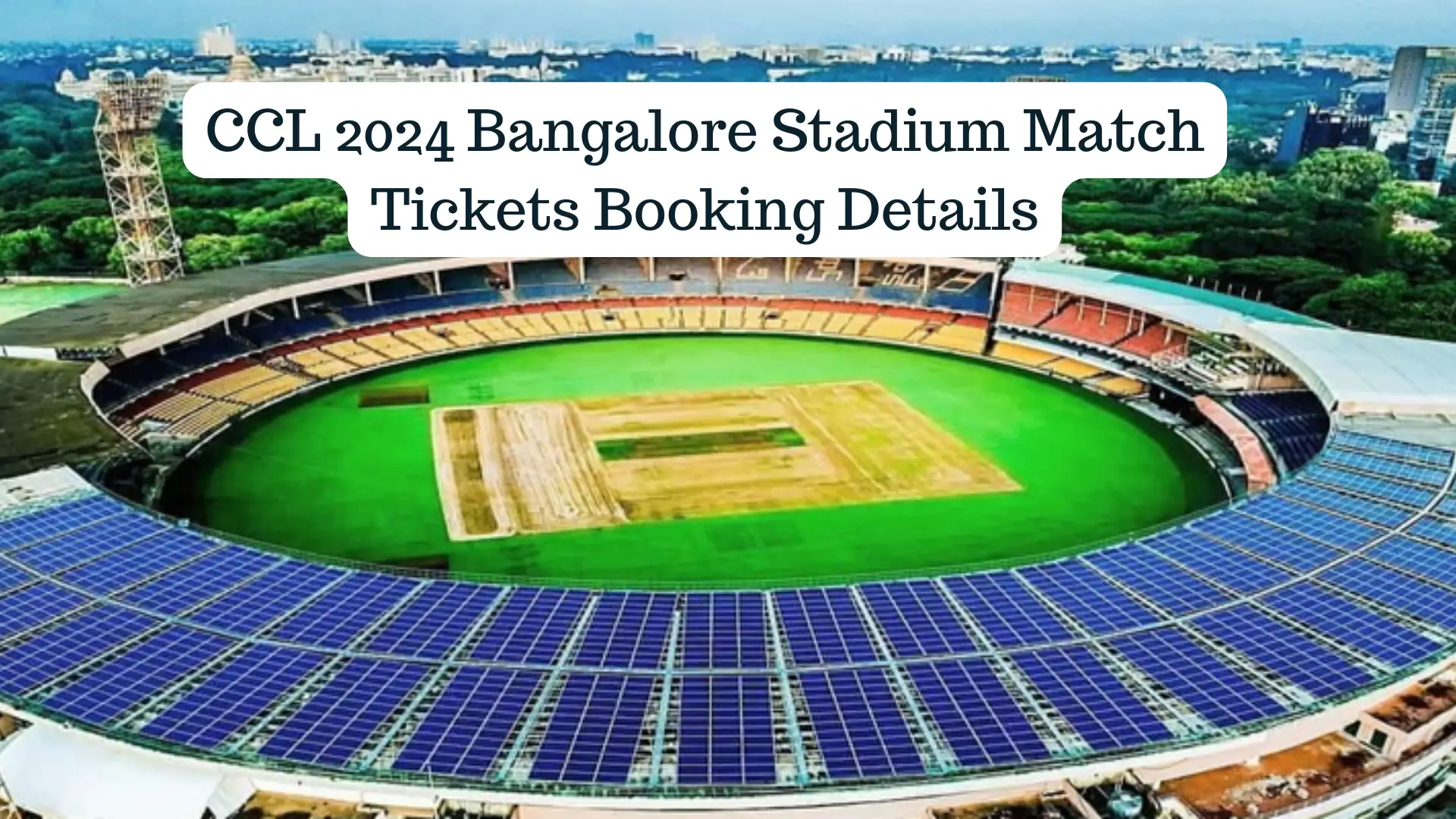 CCL 2024 Bangalore Stadium Match Tickets Booking Details